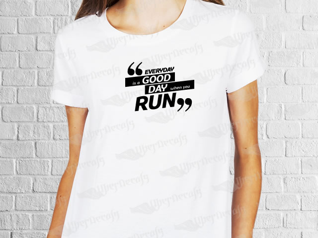 Everyday is a good day when you run phrase desing | Women's T-shirt | Heat Press Vinyl