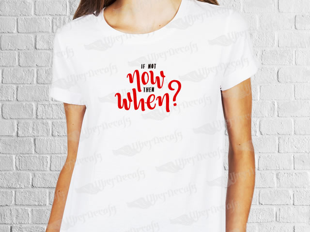 If not now then when? | Womens | T-shirt Vinyl
