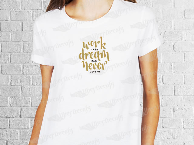 Work hard dream big never give up phrase desing | Women's T-shirt | Heat Press Vinyl