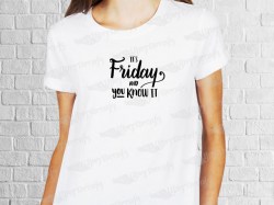 It's Friday and you know it phrase desing | Women's T-shirt | Heat Press Vinyl