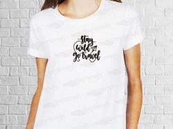 Stay wild go travel phrase desing | Women's T-shirt | Heat Press Vinyl