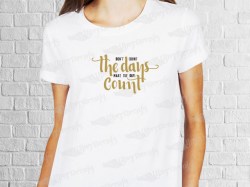 Don't count the days make the days count | Womens | T-shirt Vinyl