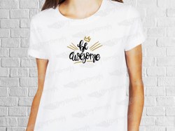 Be awesome phrase desing | Women's T-shirt | Heat Press Vinyl