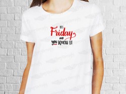 It's Friday and you know it phrase desing | Women's T-shirt | Heat Press Vinyl